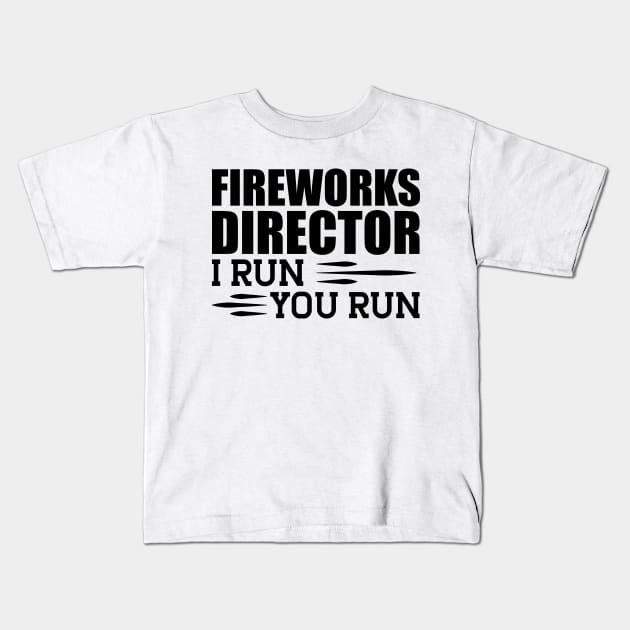 Fireworks director I run you run Kids T-Shirt by KC Happy Shop